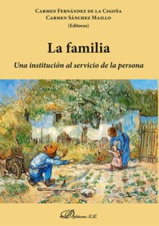 la familia: una institucion al servicio de la persona-carmen fernandez de la cigoña-carmen sanchez maillo-9788411227766