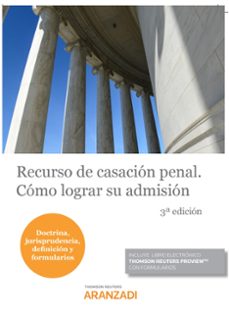recurso de casacion penal. como lograr su admision (3ª ed.)-9788411247566