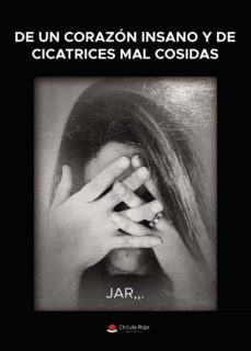 de un corazon insano y de cicatrices mal cosidas (ebook)-9788411450966
