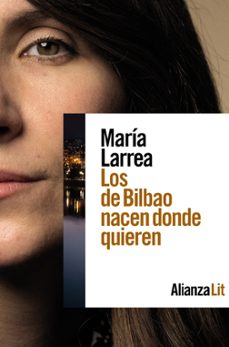 los de bilbao nacen donde quieren-maria larrea-9788411484466