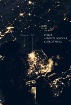 corea: apuntes desde la cuerda floja-andres felipe solano mendoza-9788412003666