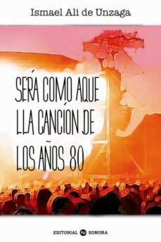 sera como aquella cancion de los años 80-ismael ali de unzaga-9788412070866