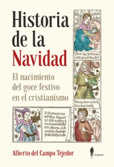 historia de la navidad: el nacimiento del goce festivo en el cristianismo-9788412140866