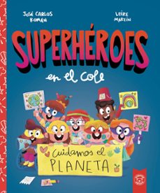 superheroes en el cole. cuidamos el planeta-jose carlos roman-9788412221466