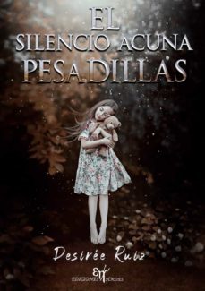 el silencio acuna pesadillas-desiree ruiz-9788412241266