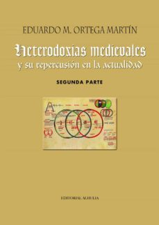 heterodoxias medievales y su repercusión en la actualidad (segunda parte) (ebook)-eduardo m. ortega martin-9788412256666