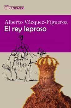 el rey leproso (edicion en letra grande)-alberto vazquez figueroa-9788412406566