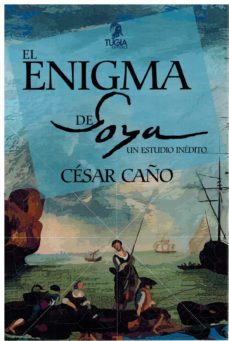 el enigma de goya un estudio inedito-cesar caño-9788412445466