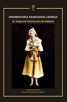 indumentaria tradicional leonesa el traje de veguellina de orbigo-carlos francisco javier-francisco javier emperador marcos-9788412454666