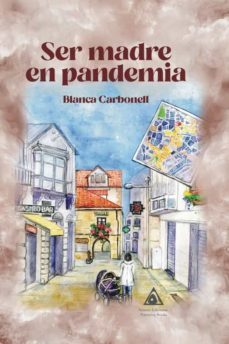 ser madre en pandemia-blanca carbonell-9788412618266