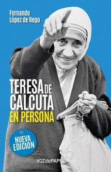 teresa de calcuta, en persona-fernando lopez de rego-9788412748666