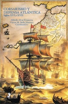 corsarismo y defensa atlantica-alfredo alvar ezquerra-victor m. bello jimenez-9788412766066