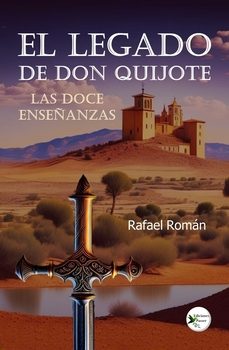 el legado de don quijote. las doce enseñanzas-rafael roman-9788412831566