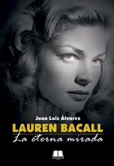 lauren bacall. la eterna mirada-juan luis alvarez-9788412927566