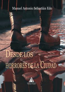 desde los horrores de la ciudad-manuel antonio sebastian edo-9788412940466