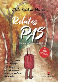 relatos pas: no seas como una maleta que viaja por el mundo y no se entera de nada-chelo esteban moreno-9788413171166