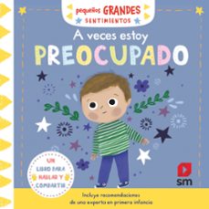 pequeños grandes sentimientos :a veces estoy preocupado-9788413182766