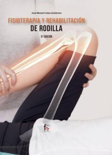 fisioterapia y rehabilitacion de rodilla (3ª ed.)-juan manuel cañas zambrano-9788413236766