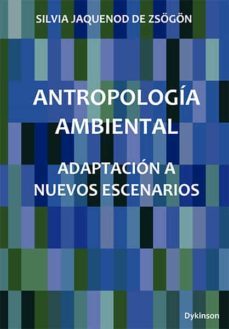 antropologia ambiental. adaptacion a nuevos escenarios-9788413248066