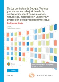(civitas): de los contratos de google, youtube y adsense: estudio juridico de la contratacion electronica, alcance, naturaleza,    modificacion unilaterial y proteccion propiedad intelectual-daniel arnaiz boluda-9788413461366