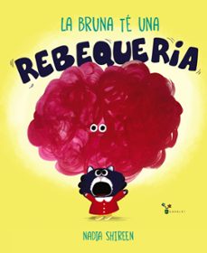 la bruna te una rebequeria-nadia shireen-9788413490366