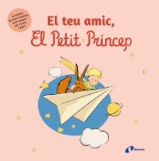 el teu amic, el petit princep-antoine de saint exupery-9788413494166