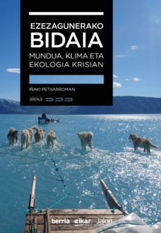 ezezagunerako bidaia. mundua, klima eta ekologia krisian (ebook)-iñaki petxarroman-9788413600666