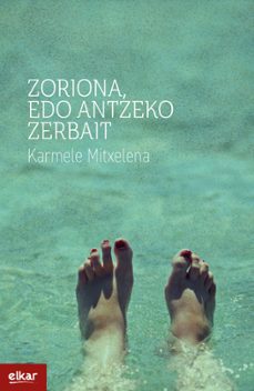 zoriona, edo antzeko zerbait (ebook)-karmele mitxelena-9788413604466