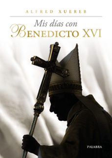 mis dias con benedicto xvi-alfred xuereb-9788413683966
