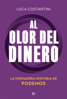 al olor del dinero. la verdadera historia de podemos-9788413842066