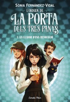 l origen de la porta dels tres panys 1. la llavor d una revolucio-sonia fernandez vidal-9788413899466