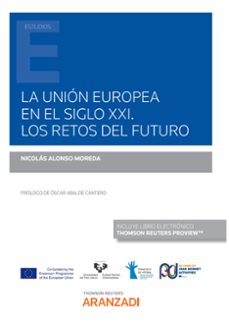 union europea en el siglo xxi. los retos del futuro-nicolas alonso moreda-9788413914466