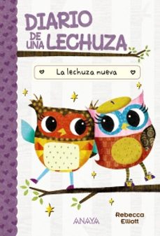 diario de una lechuza 4: la lechuza nueva-rebecca elliot-9788414337066