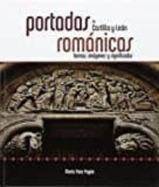 portadas romanicas de castilla y leon: formas, imagenes y significados-marta poza yague-9788415072966