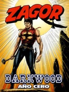 zagor: darkwood año cero-moreno burattini-9788415225966