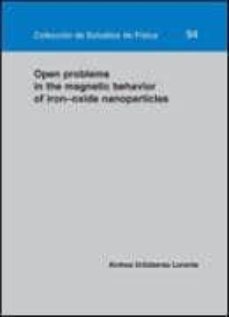 open problems in the magnetic behavior of iron-oxide nanoparticle s-ainhoa urtizberea lorente-9788415274766
