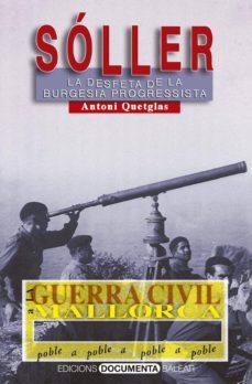 la guerra civil a soller. la desfeta de la burgesia progressista-antoni quetglas-9788415432166