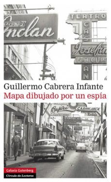 mapa dibujado por un espia-guillermo cabrera infante-9788415472766