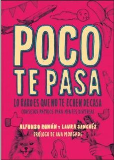 poco te pasa: lo raro es que no te echen de casa-alfonso roman-laura sanchez-9788415589266