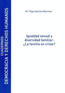 igualdad sexual y diversidad familiar : ¿la familia en crisis? (ebook)-maria olga sanchez martinez-9788415595366