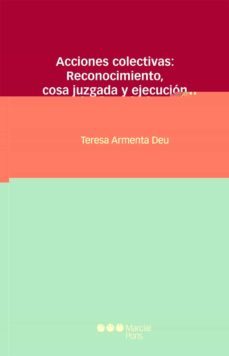 acciones colectivas: reconocimiento, cosa juzgada y ejecucion-teresa armenta deu-9788415664666