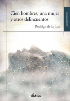 cien hombres, una mujer y otros delincuentos-rodrigo de la luz-9788415824466