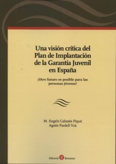 una vision critica del plan de implantacion de la garantia juvenil en españa-maria angeles cabases pique-9788415923466