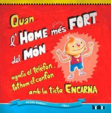 quan l home mes fort del mon agafa el telefo, tothom el confon amb la tieta encarna-9788416003266