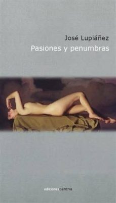 pasiones y penumbras-jose maria lupianez barrionuevo-9788416054466