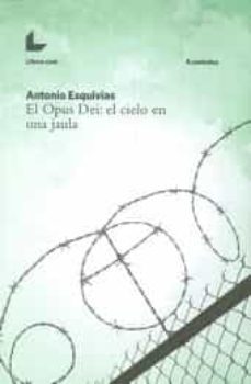 el opus dei: el cielo en una jaula-antonio esquivias-9788416176366
