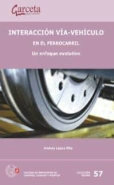 interaccion via-vehiculo en el ferrocarril. un enfoque evolutivo-9788416228966
