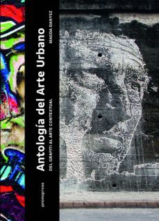 antologia del arte urbano: del grafiti al arte contextual-magda danysz-9788416504466