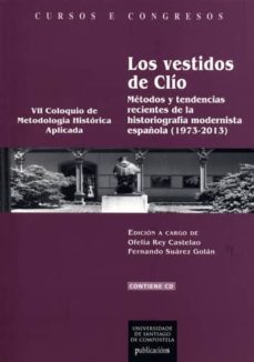 los vestidos de clio: metodos y tendencias recientes de la historiografia modernista española (1973-2013)-9788416533466