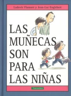 las muñecas son para las niñas-ludovic flamant-9788416578566